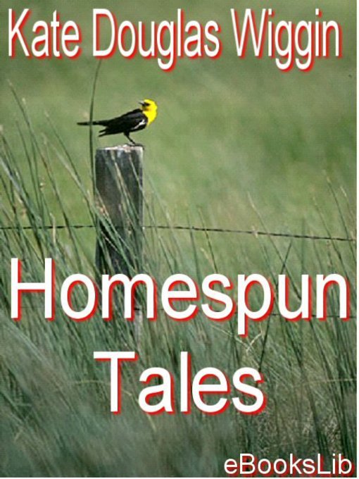 Title details for Homespun Tales by Kate Douglas Wiggin - Available